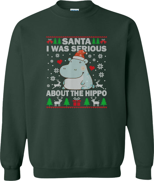 Santa I Was Serious About the Hippo Ugly Sweater on a forest green crewneck sweatshirt